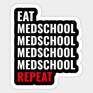 Eat Medschool Medschool Repeat - Medical Student in Medschool Sticker